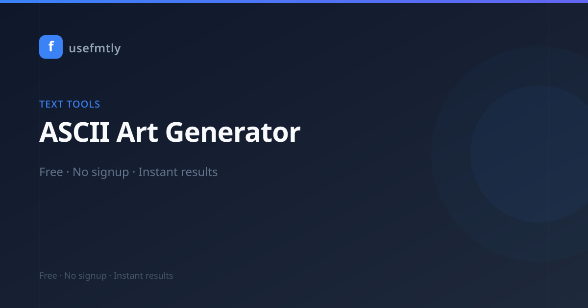 ASCII Art Generator — Text to ASCII Art Online | usefmtly | usefmtly